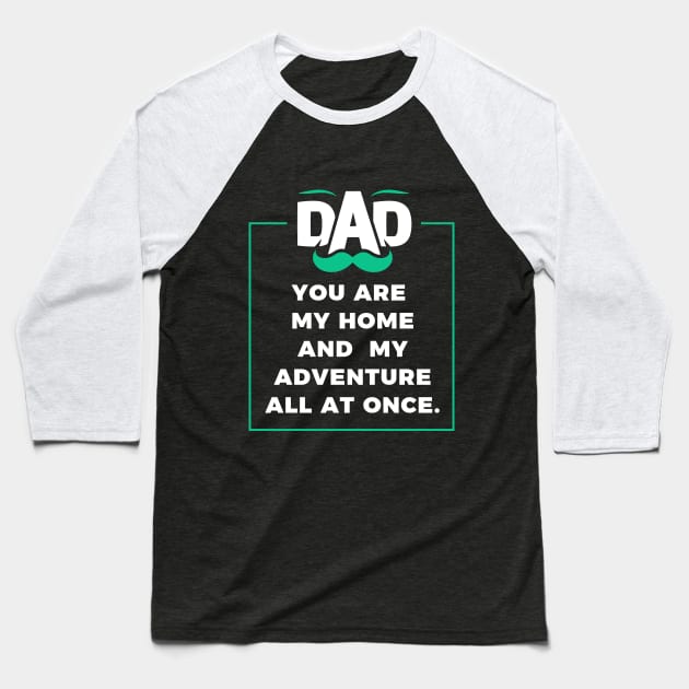 You are my home and my adventure all at once. Baseball T-Shirt by Parrot Designs